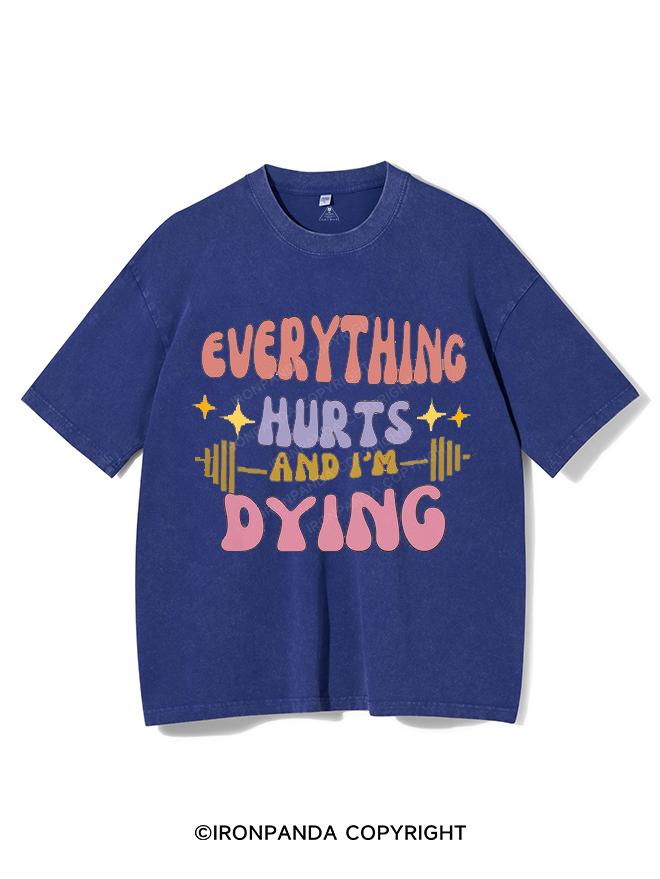 EVERYTHING HURTS AND I'M DYING VINTAGE GYM SHIRT