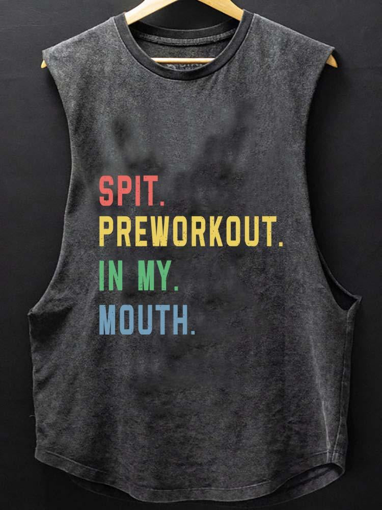 SPIT PREWORKOUT IN MY MOUTH SCOOP BOTTOM COTTON TANK