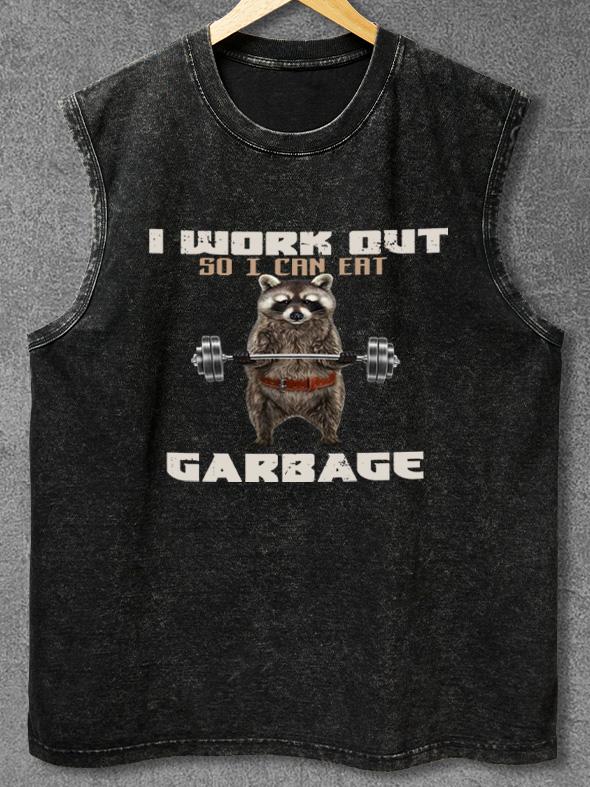I WORK OUT SO I CAN EAT GARBAGE Washed Gym Tank