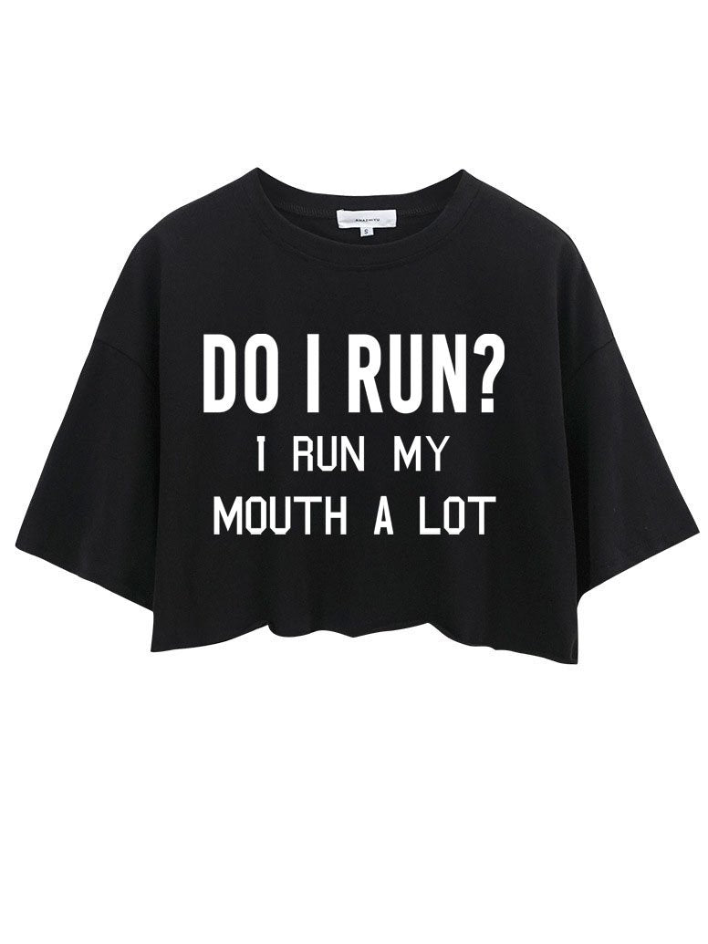 I RUN MY MOUTH CROP TOPS