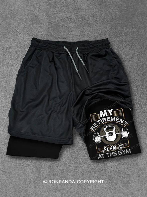 My Retirement Plan Is At The Gym Performance Training Shorts