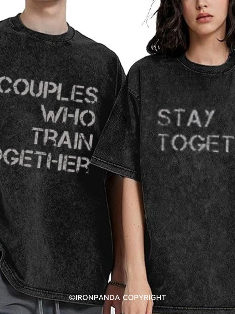 Couples Who Train Together Stay Together  Washed Matching Couples Gym Shirt