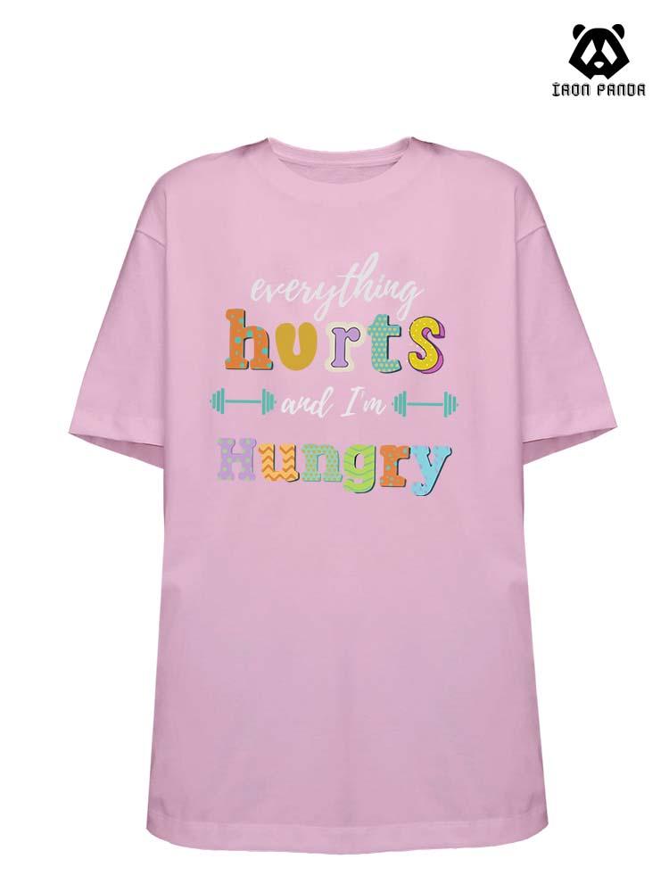 EVERYTHING HURTS AND I'M HUNGRY Loose fit cotton  Gym T-shirt