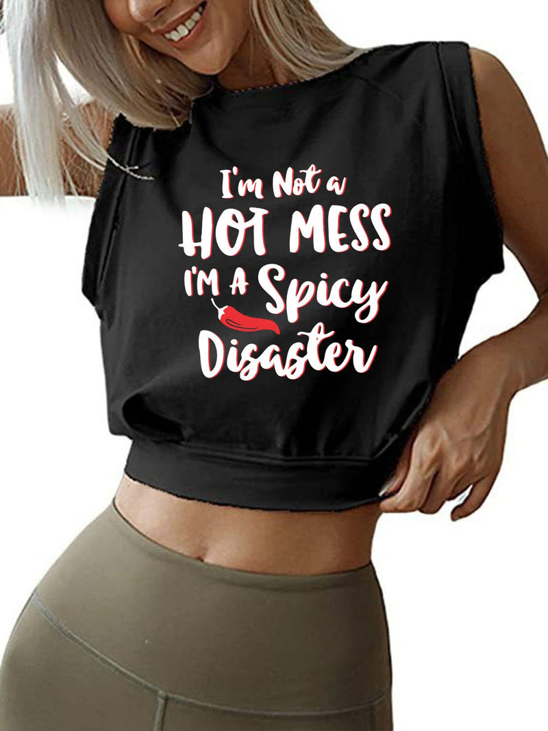 I'M NOT A HOT MESS I'M A SPICY DISASTER Sleeveless Crop Tops