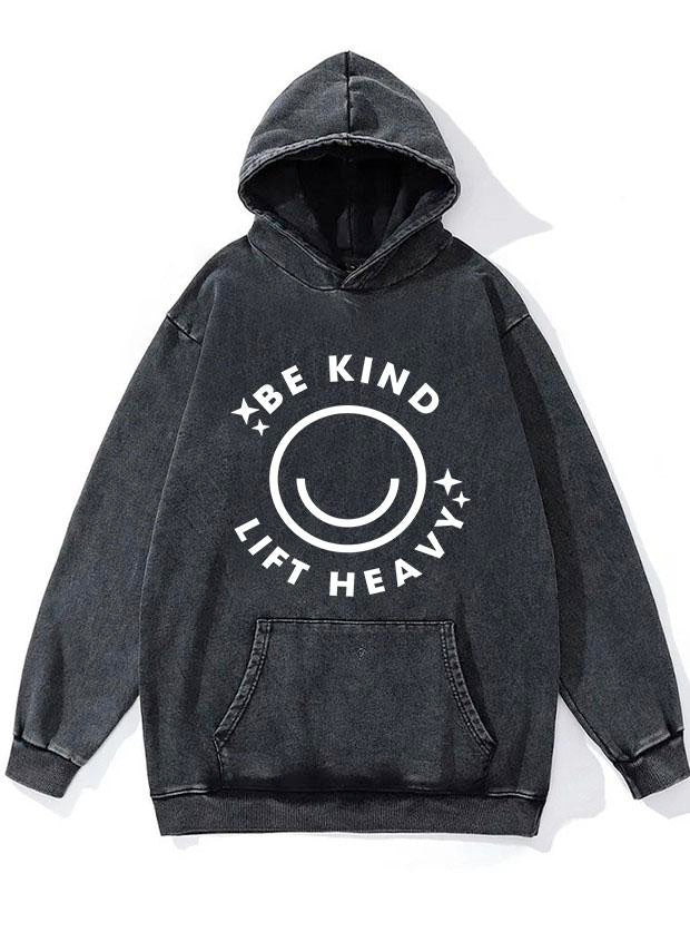 Be Kind Lift Heavy WASHED GYM HOODIE