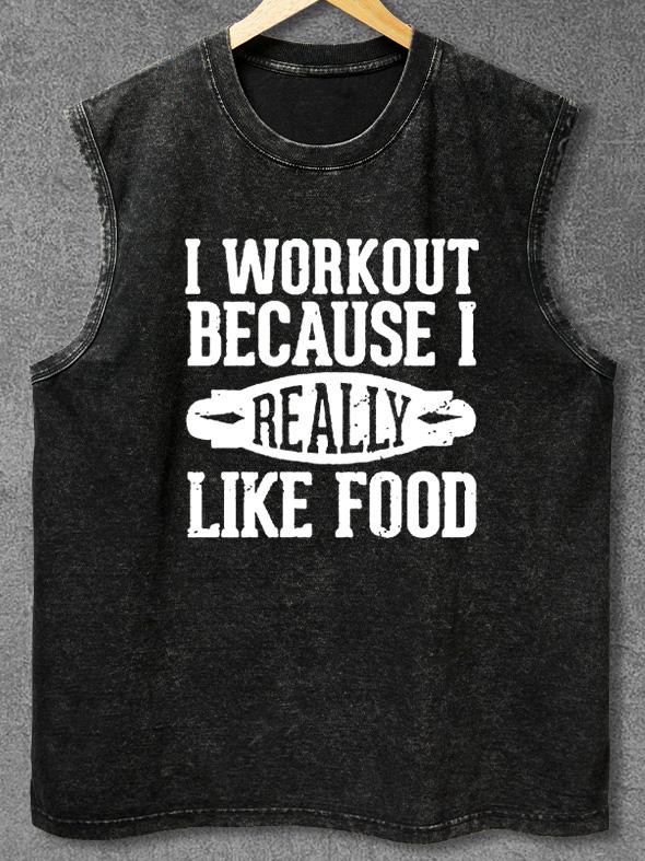 I WORKOUT BECAUSE I REALLY LIKE FOOD Washed Gym Tank