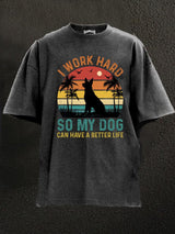 I work hard so my dog can have a better life Washed Gym Shirt