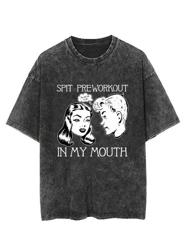 SPIT PREWORKOUT IN MY MOUTH VINTAGE GYM SHIRT