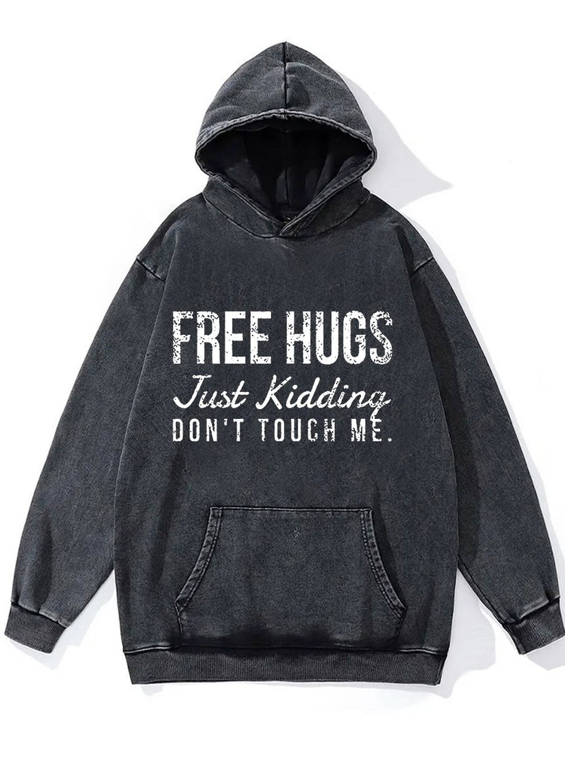 Free Hugs Just Kidding Don't Touch Me Washed Gym Hoodie