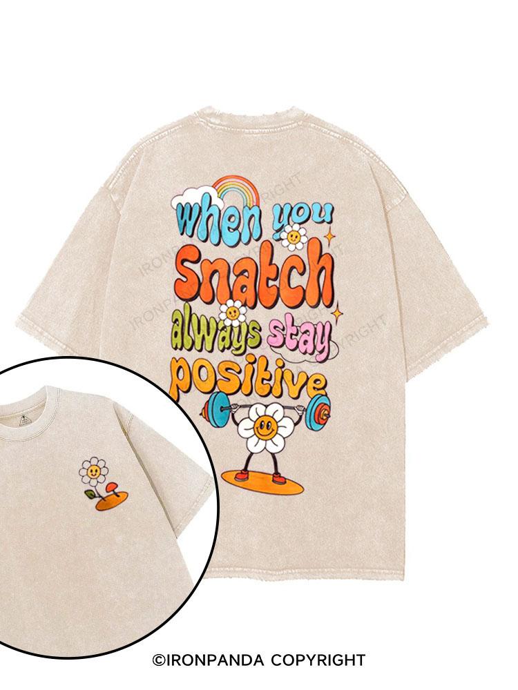 When You Snatch  ALWAYS STAY POSITIVE printed Gym Shirt