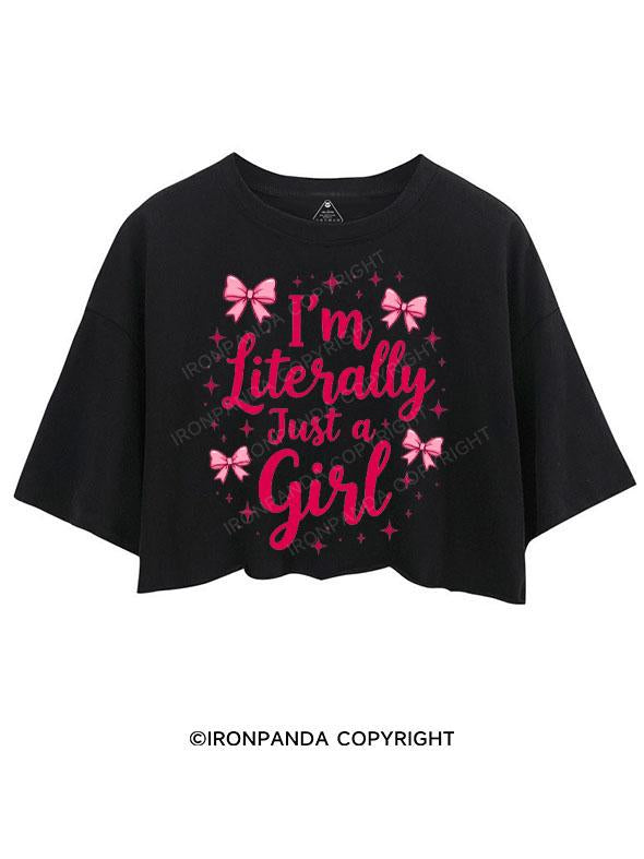 I'M LITERALLY JUST A GIRL CROP TOPS