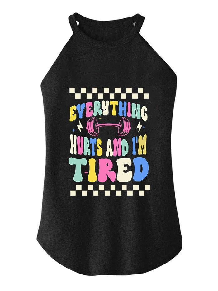 everythings hurts and I'm tired TRI ROCKER COTTON TANK