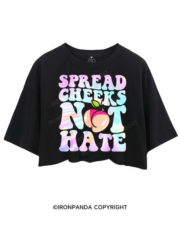 SPREAD CHEEKS NOT HATE CROP TOPS