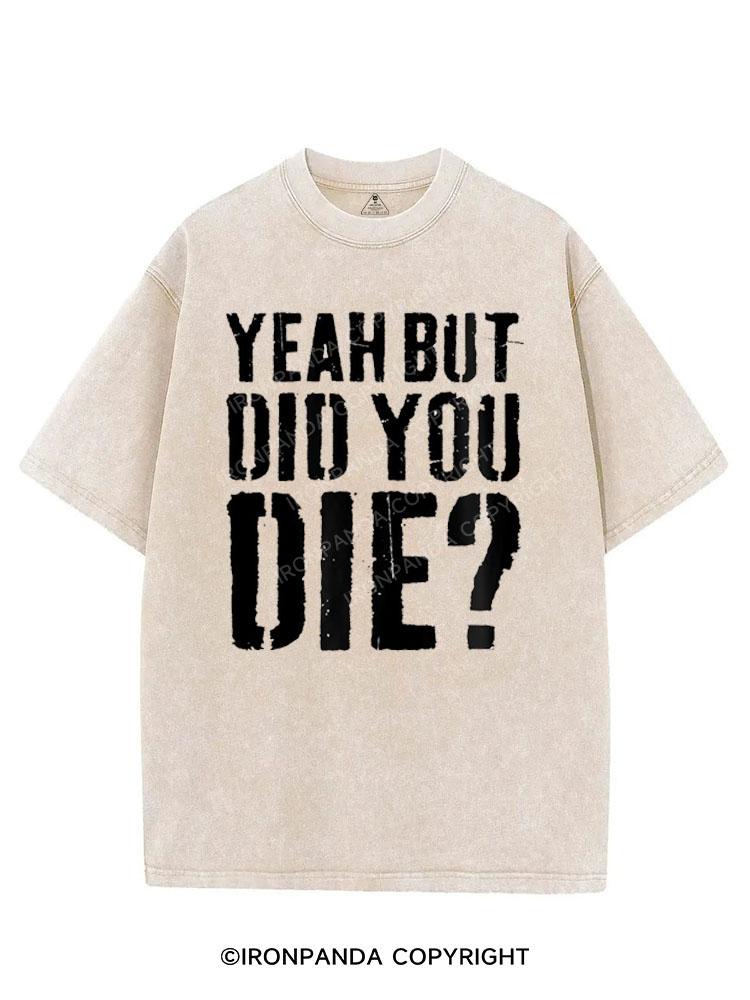 YEAH BUT DID YOU DIE? VINTAGE GYM SHIRT