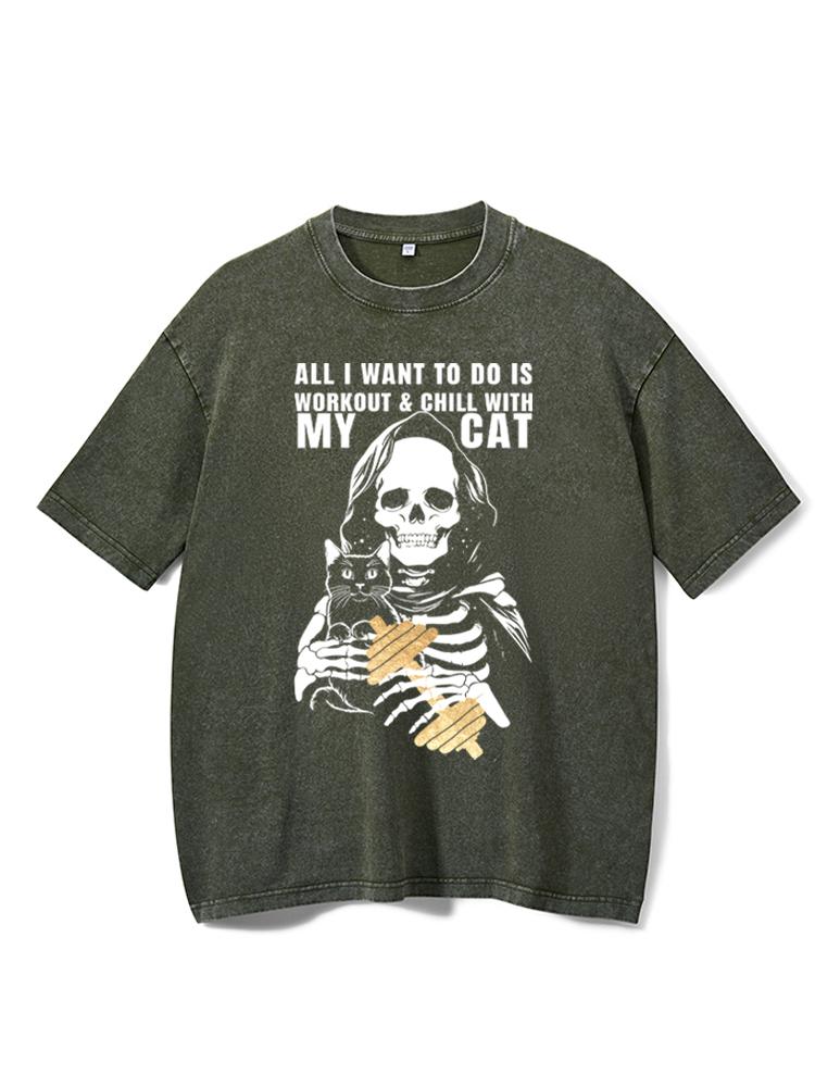 ALL I WANT TO DO IS WORKOUT & CHILL WITH MY CAT Washed Gym Shirt