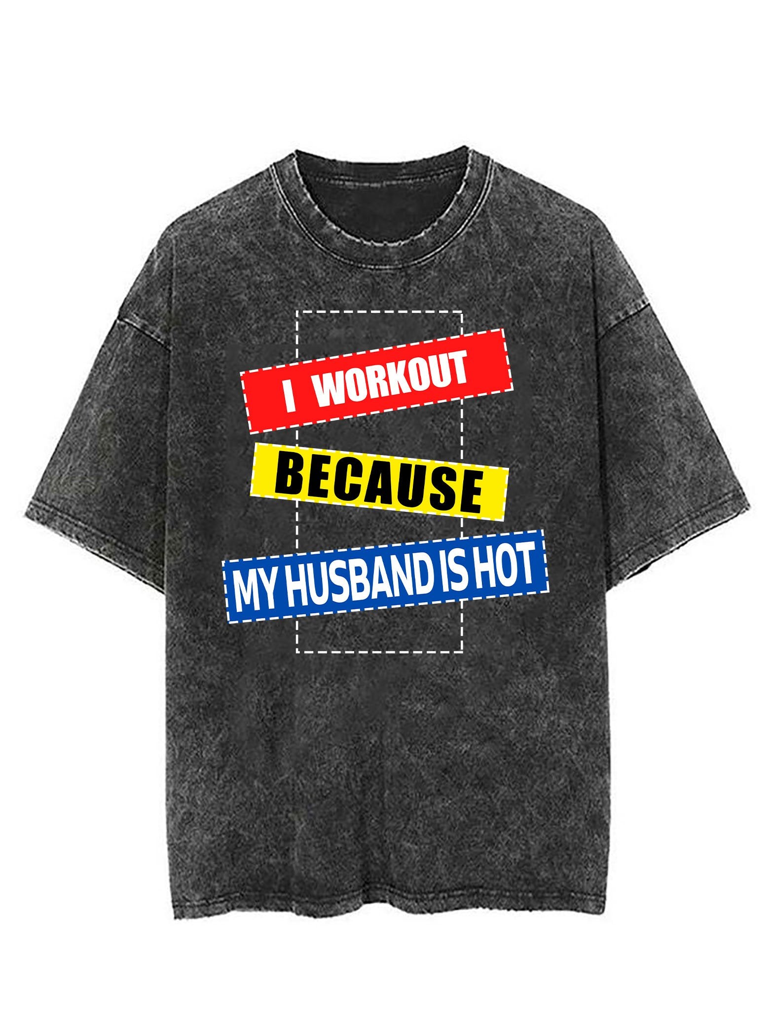 I workout because My husband is hot Vintage Gym Shirt