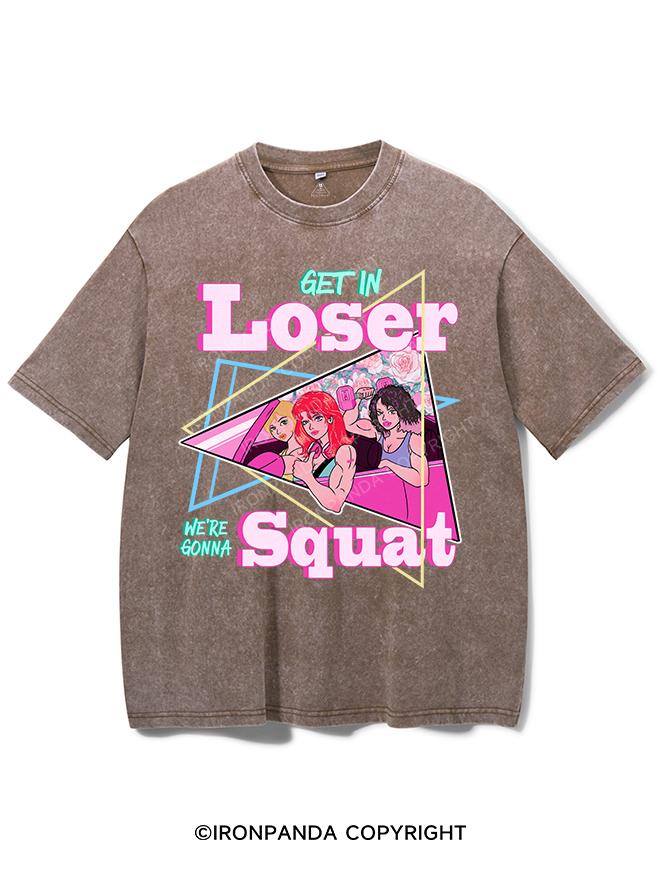 GET IN LOSER WE'RE GONNA SQUAT VINTAGE GYM SHIRT