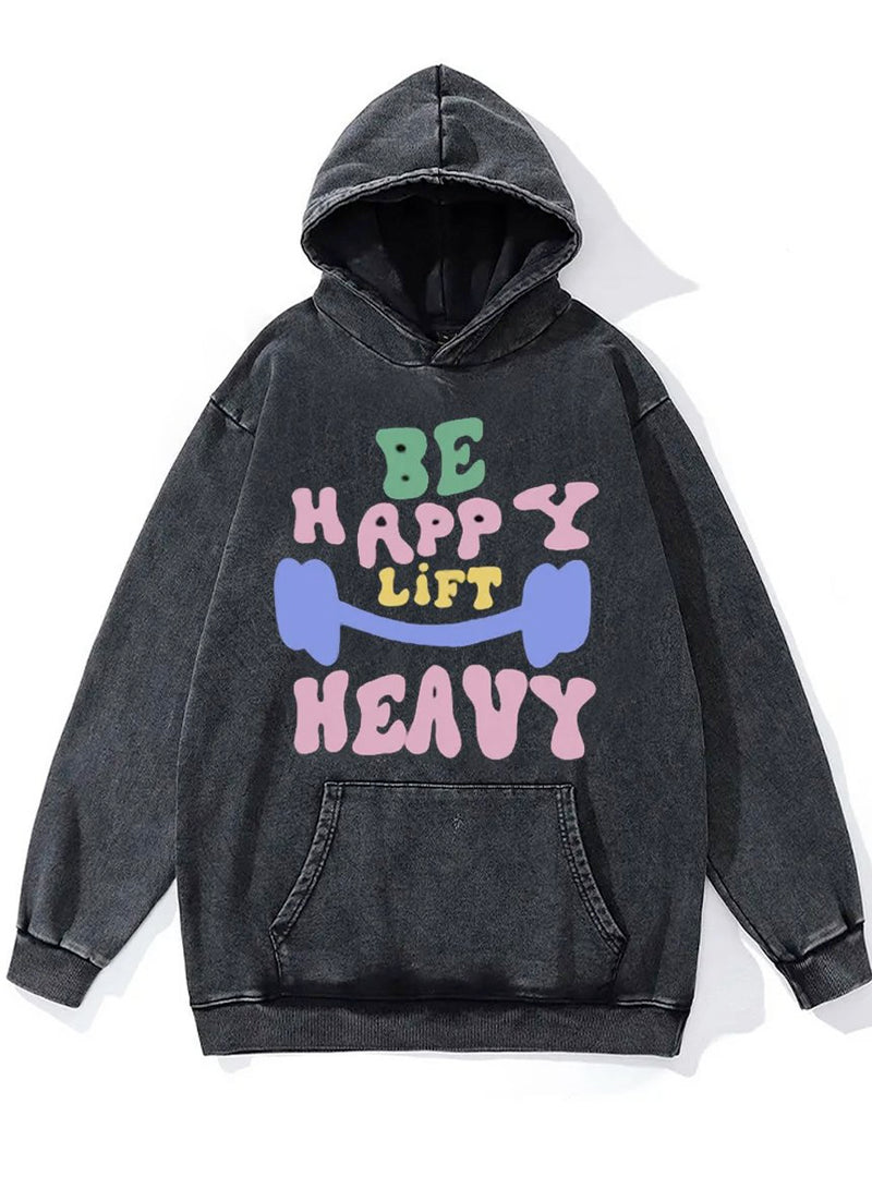 Be Happy Lift Heavy Washed Gym Hoodie