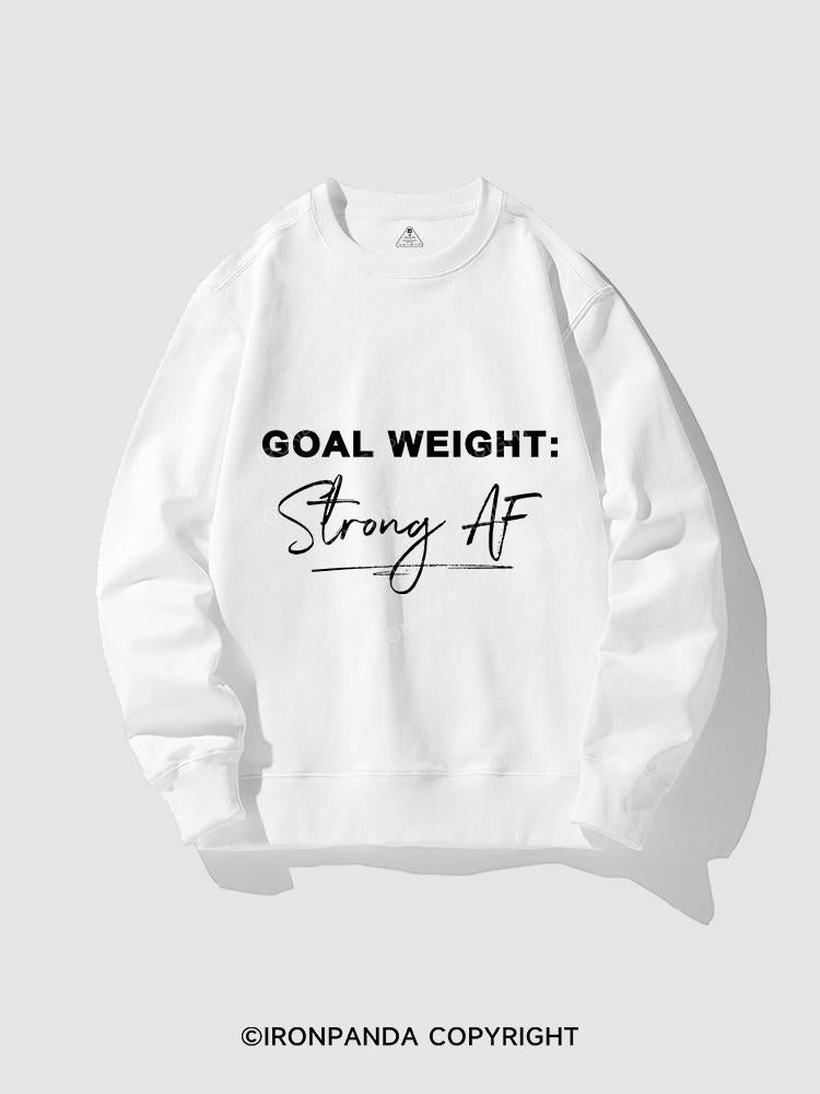 GOAL WEIGHT STRONG AF CREWNECK Sweatshirt