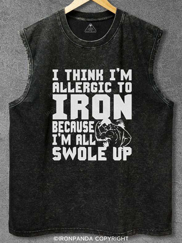 I'm Allergic To Iron Because I'm All Swole Up Washed Gym Tank