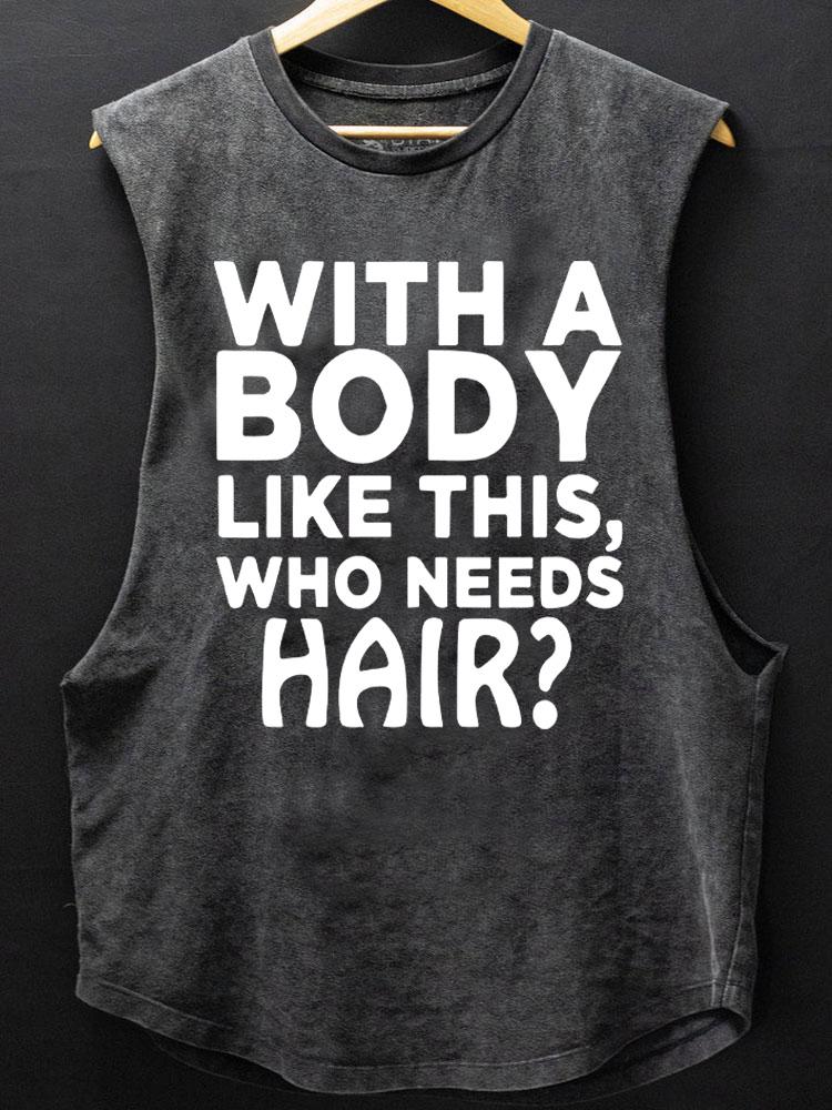 WITH A BODY LIKE THIS WHO NEEDS HAIR SCOOP BOTTOM COTTON TANK