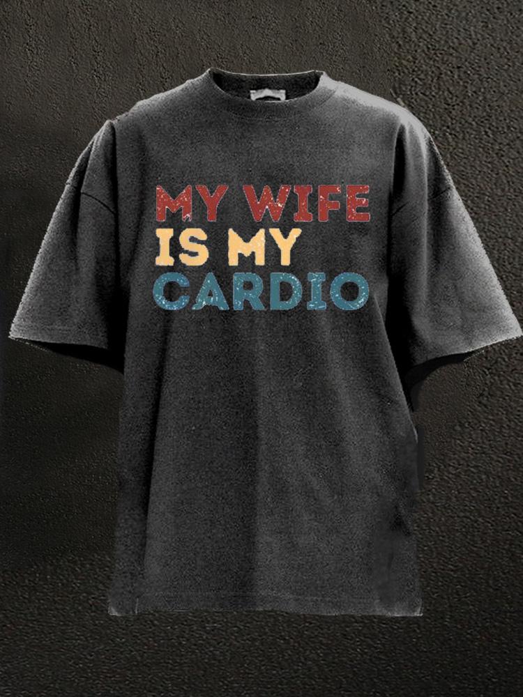 My Wife is My Cardio Washed Gym Shirt