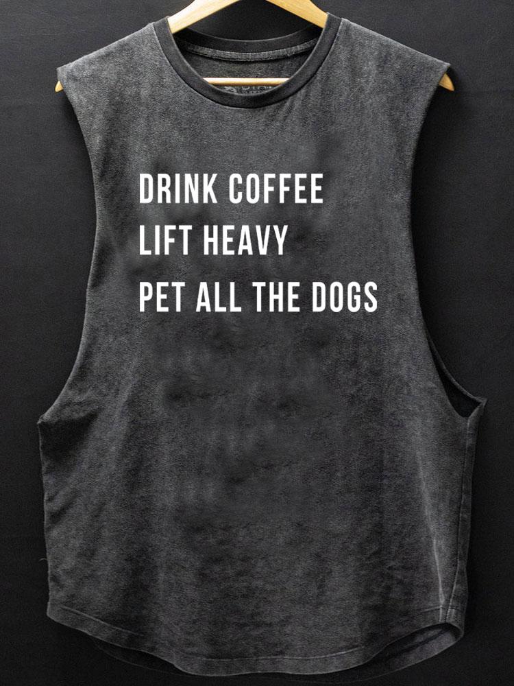 drink coffee lift heavy pet all the dogs SCOOP BOTTOM COTTON TANK