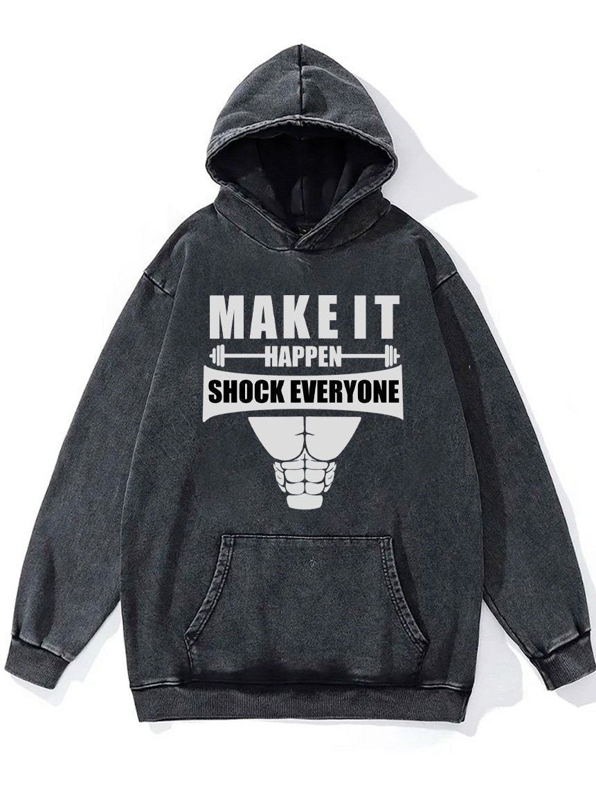 make it happen shock everyone Washed Gym Hoodie