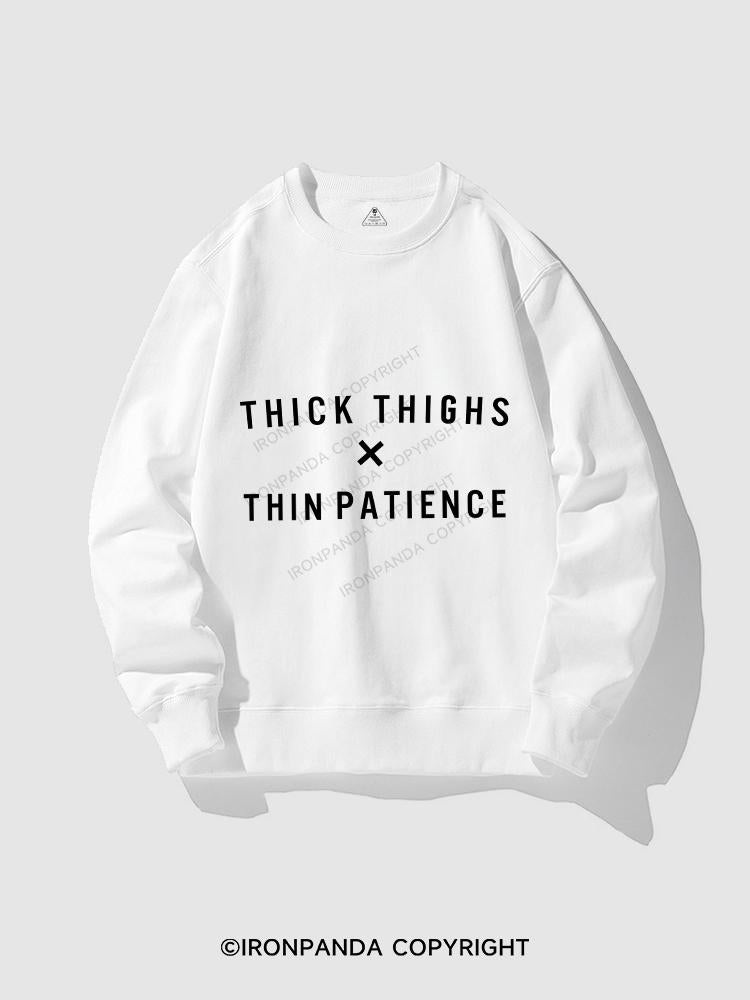 thick thighs thin patience CREWNECK Sweatshirt