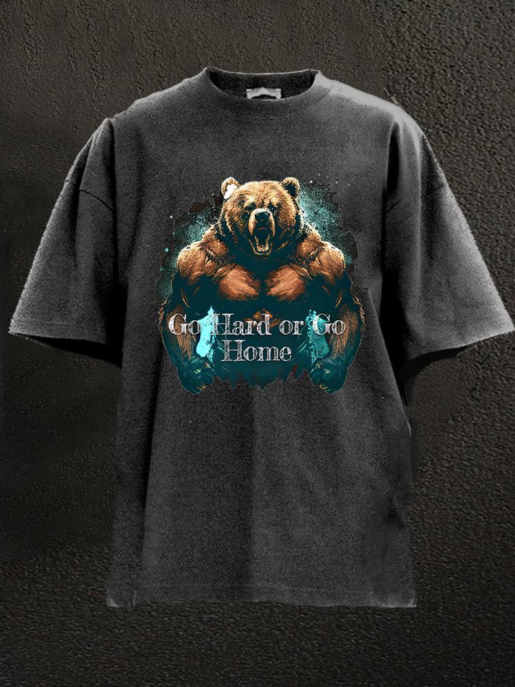 Go hard or go home roaring bear Washed Gym Shirt