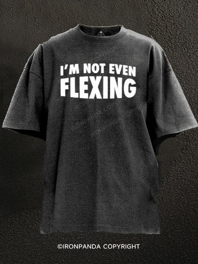 I'm not even flexing Washed Gym Shirt