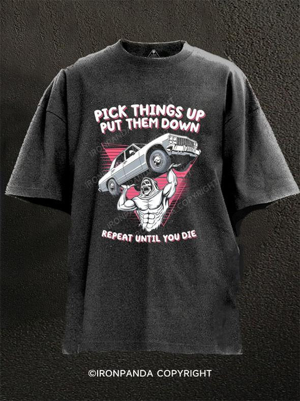 Pick Things Up Put Them Down Washed Gym Shirt