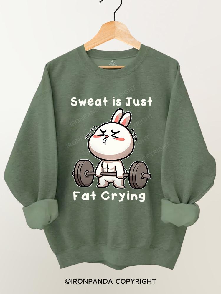 Sweat is just fat crying rabbit Gym Sweatshirt