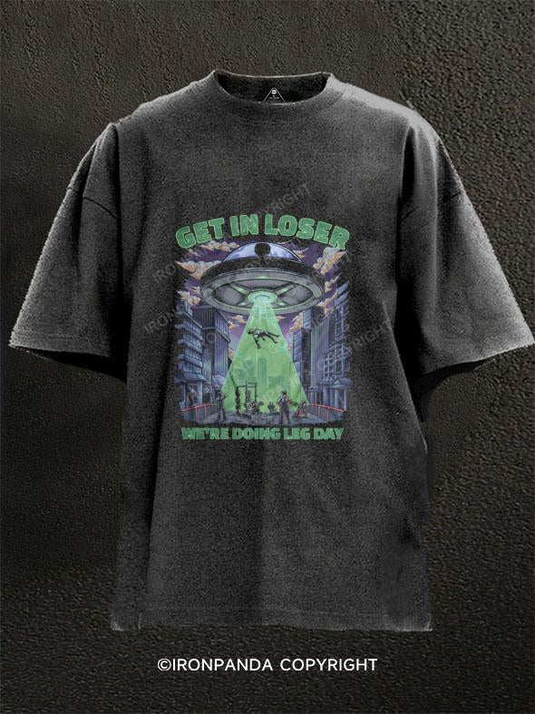 Get in Loser  We're doing Leg Day Washed Gym Shirt