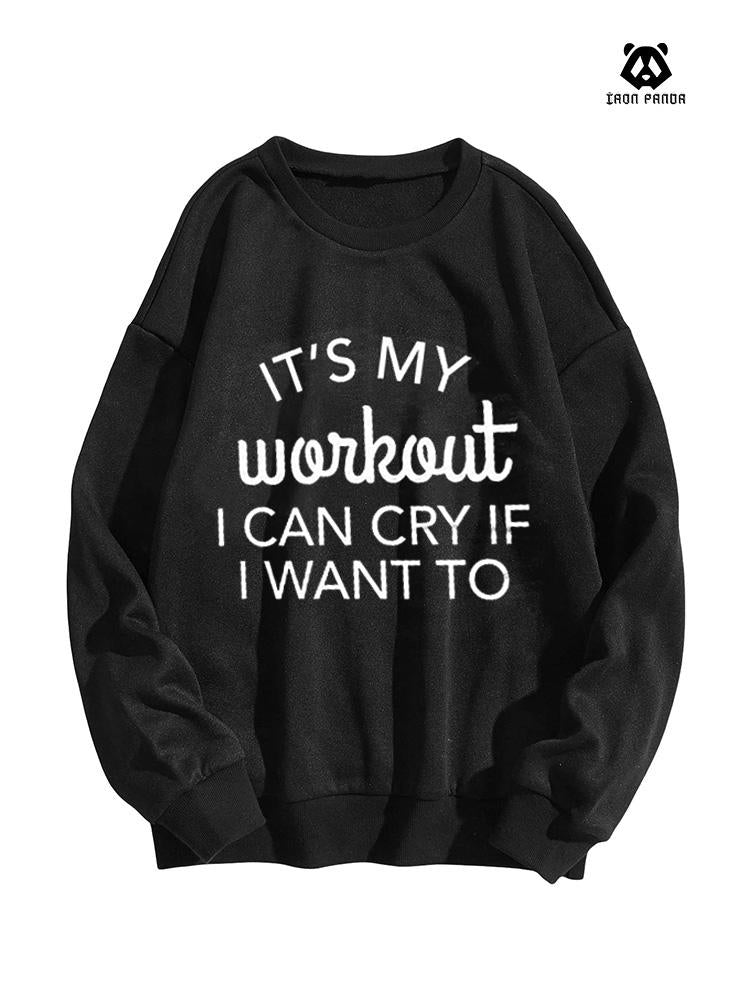 It's My Workout I Can Cry If I Want To Oversized Crewneck Sweatshirt