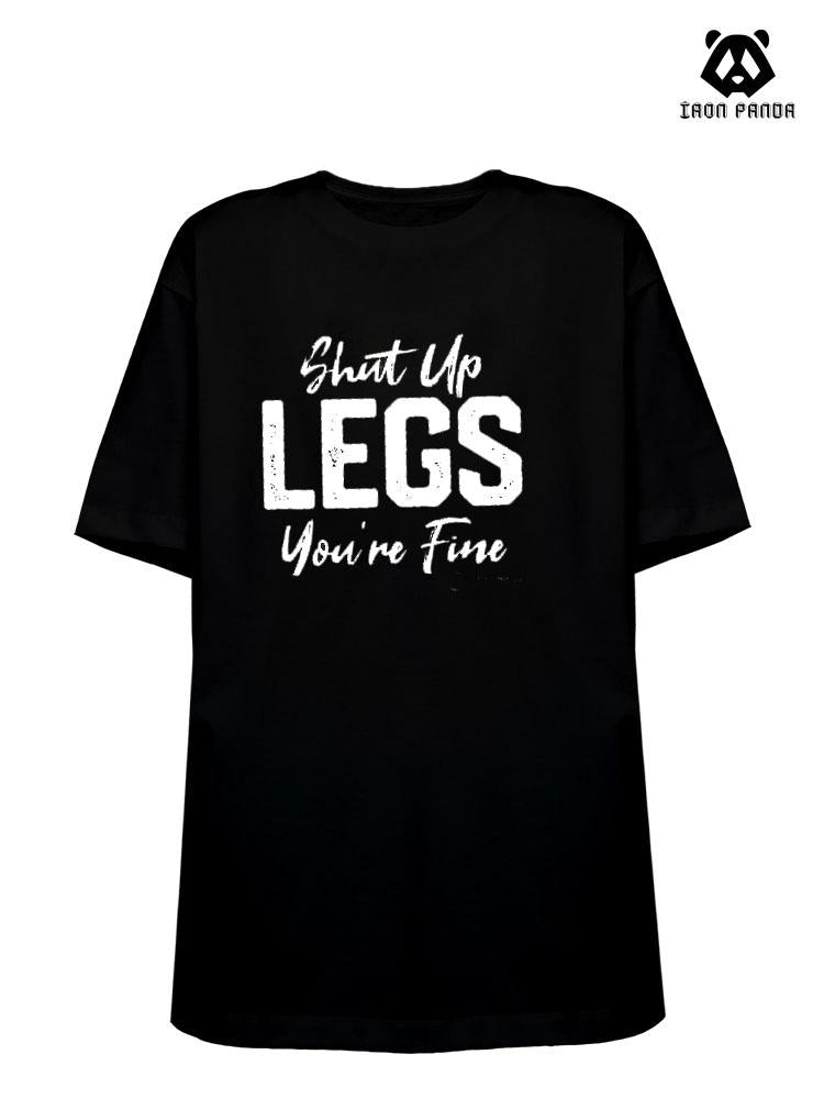 Shut Up Legs You're Fine Cotton Gym Shirt