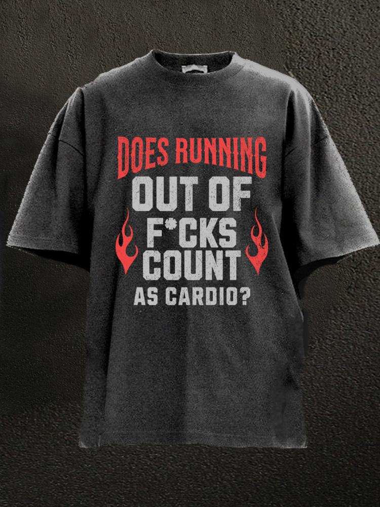 does runing out of f*cks count as cardio Washed Gym Shirt