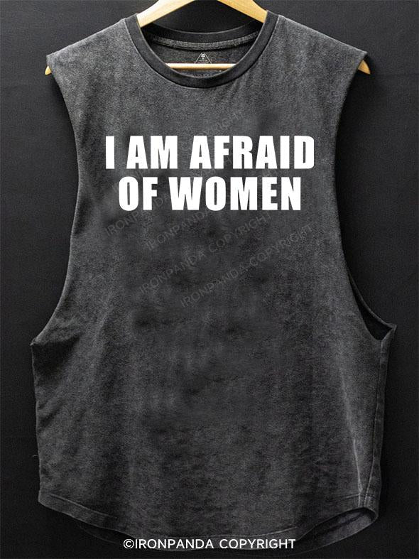 I AM AFRAID OF WOMEN SCOOP BOTTOM COTTON TANK
