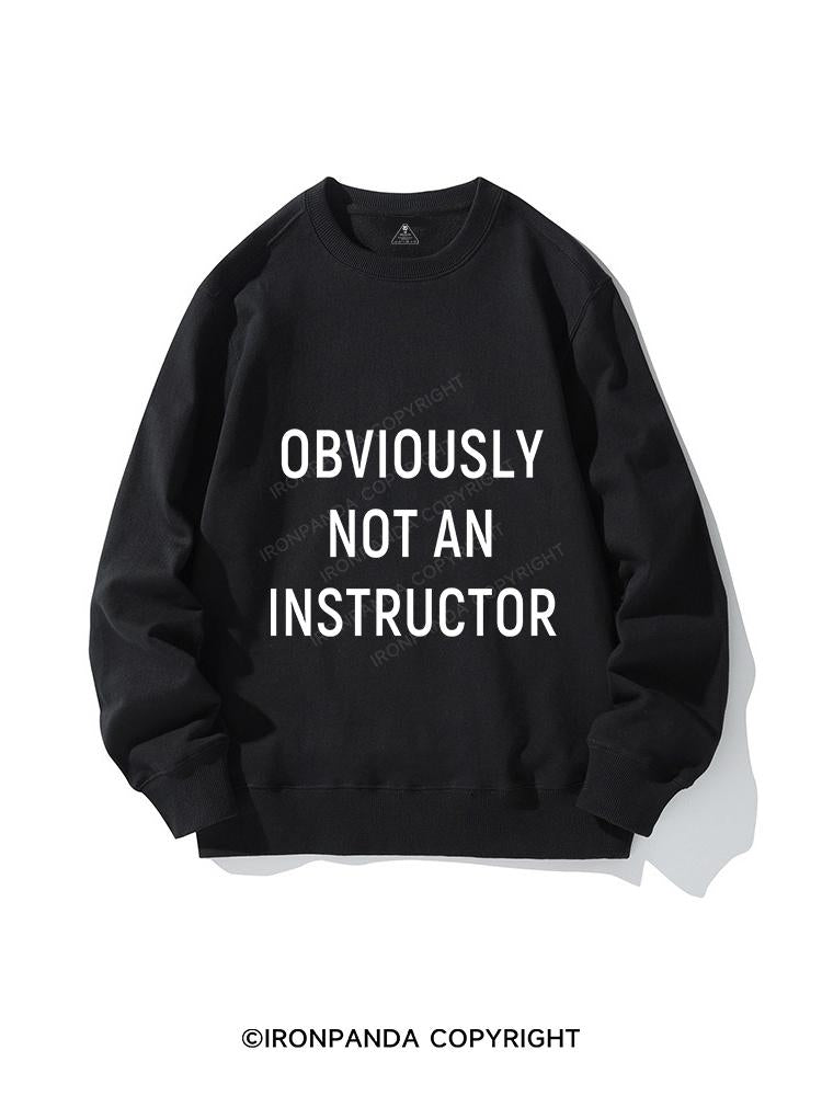 NOT AN INSTRUCTOR CREWNECK Sweatshirt