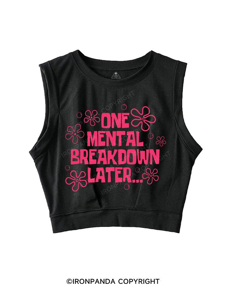 ONE MENTAL BREAKDOWN LATER SLEEVELESS CROP TOPS