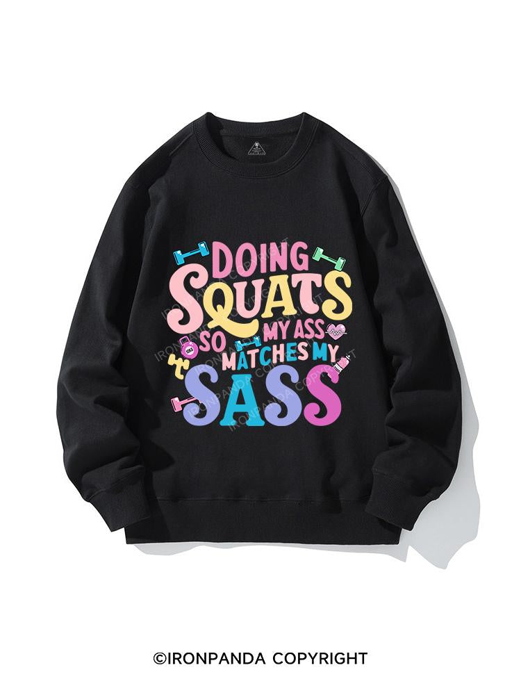 DOING SQUATS SO MY ASS MATCH MY SASS CREWNECK Sweatshirt