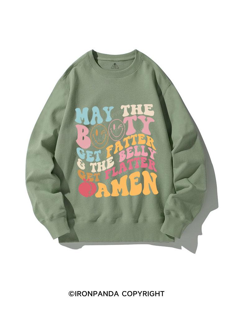 MAY THE BOOTY GET FATTER CREWNECK Sweatshirt