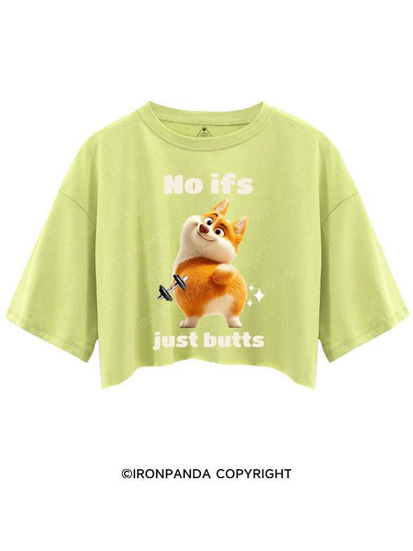 NO IFS JUST BUTTS CROP TOPS