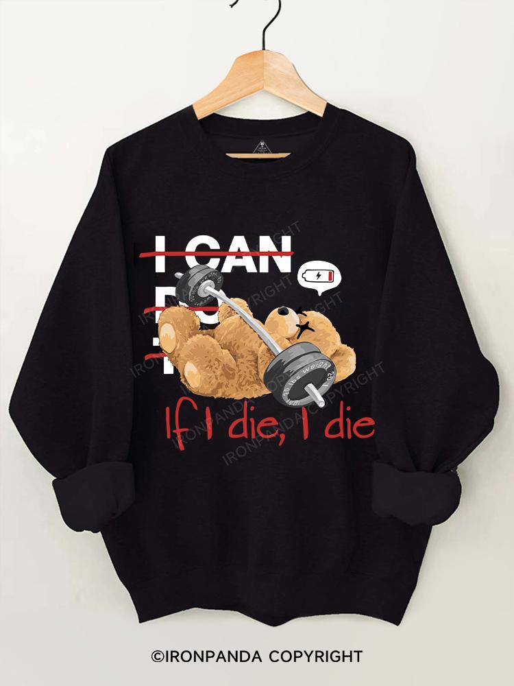 bear If I die I die Gym Sweatshirt