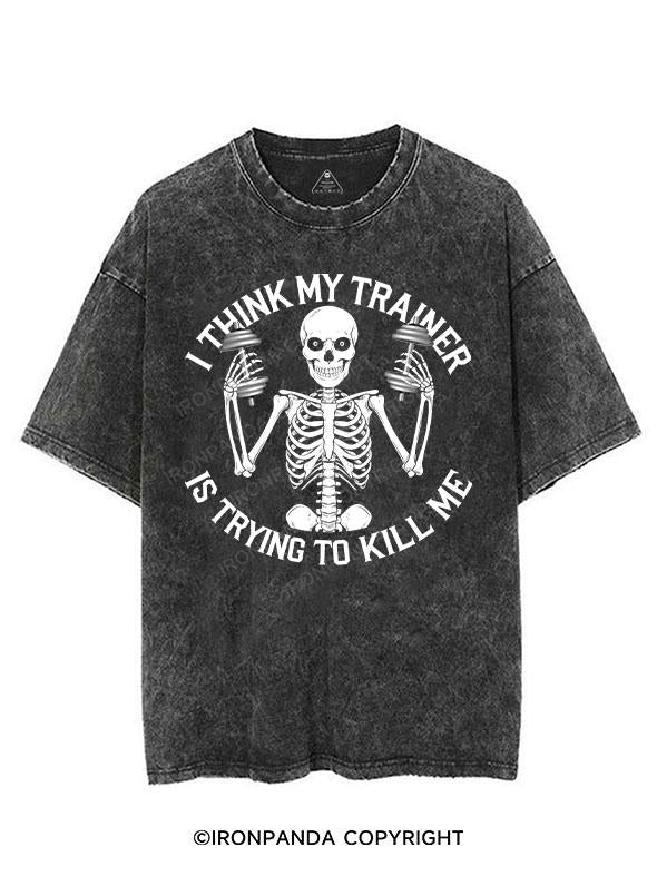 I THINK MY TRAINER IS TRYING TO KILL ME VINTAGE GYM SHIRT