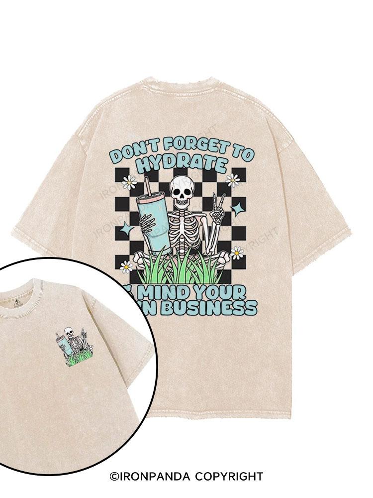 Don't forget to hydrate & mind your own business printed Gym Shirt