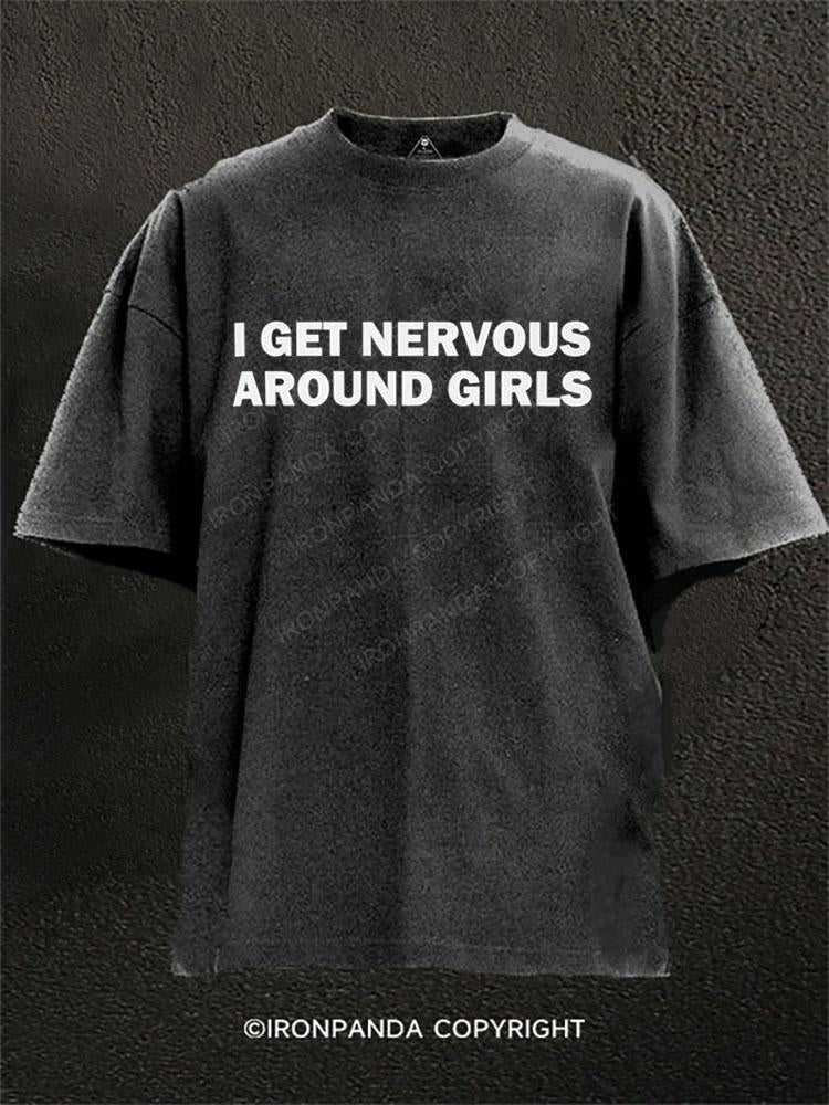 I Get Nervous Around Girls Washed Gym Shirt