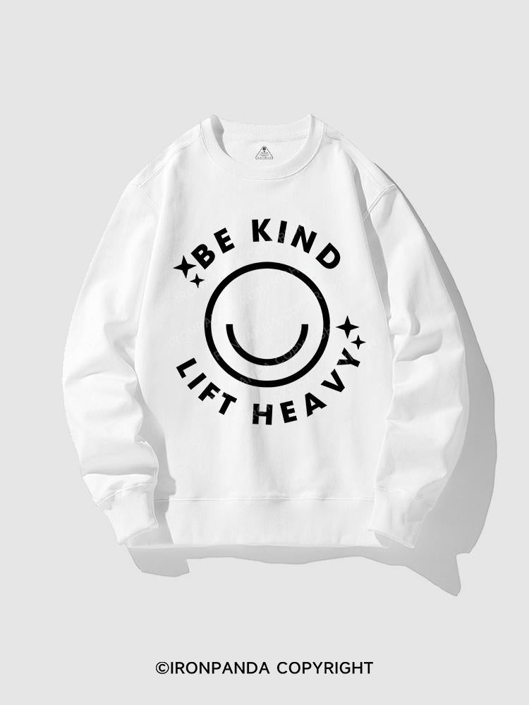 be kind lift heavy CREWNECK Sweatshirt