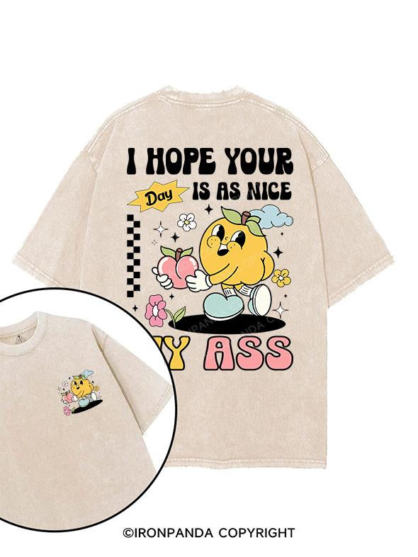 I HOPE YOUR DAY IS AS NICE AS MY ASS printed Gym Shirt