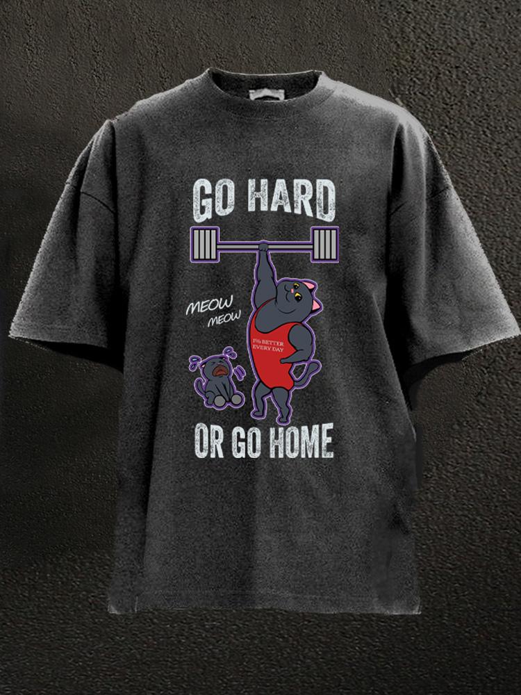 go hard or go home cat Washed Gym Shirt